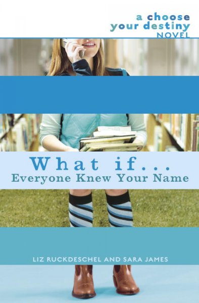 What if-- everyone knew your name? / Liz Ruckdeschel and Sara James.