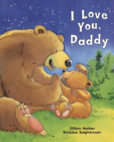 I love you, Daddy / [written by Jillian Harker ; illustrated by Kristina Stephenson].