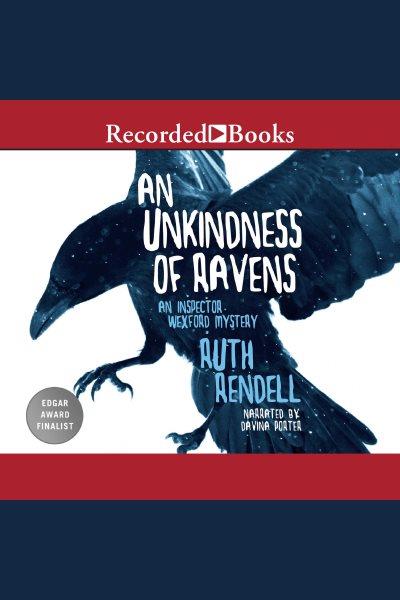An unkindness of ravens [electronic resource] : Chief inspector wexford series, book 13. Ruth Rendell.