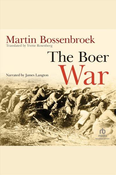 The boer war [electronic resource]. Martin Bossenbroek.